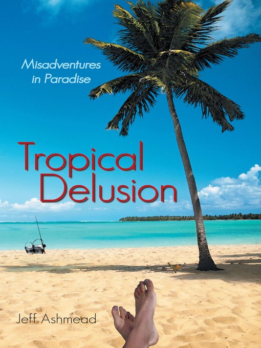 Title details for Tropical Delusion by Jeff Ashmead - Available